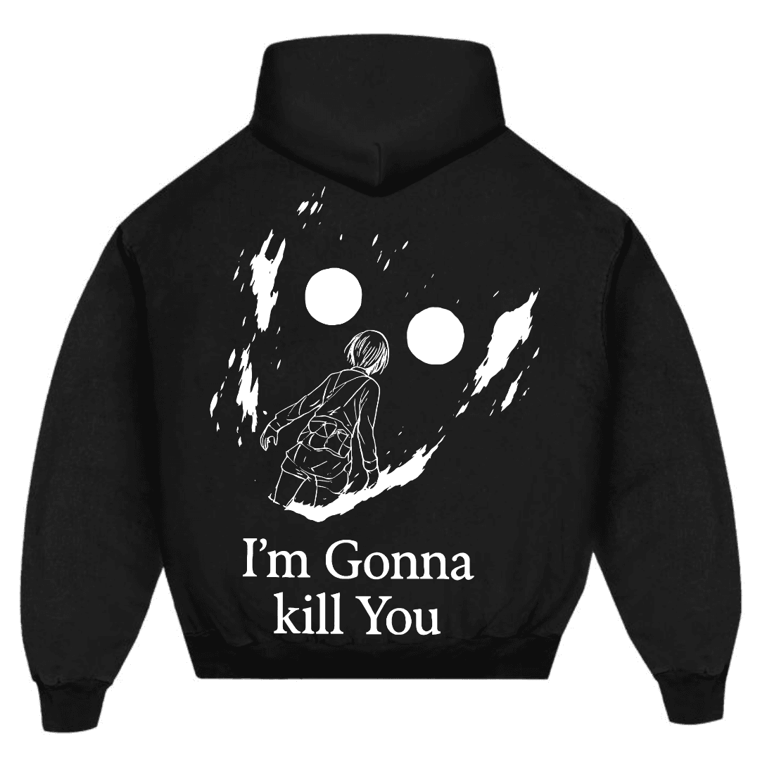 Im Gonna Kill You Hoodie